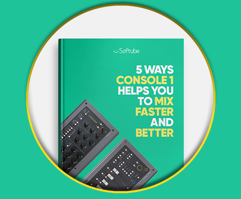 Softube Console 1助你混音更好更快的 5 种方式