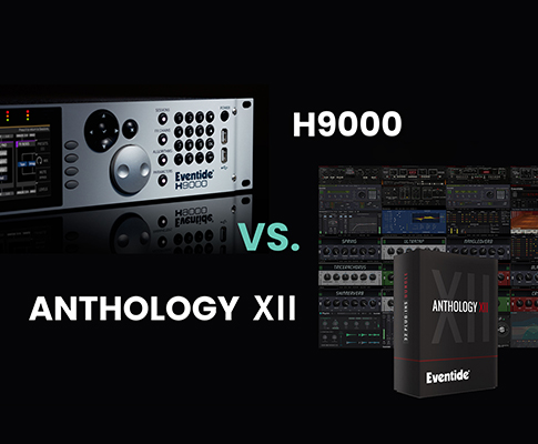 H9000与Anthology XII：如何选择您的专业音频武器？